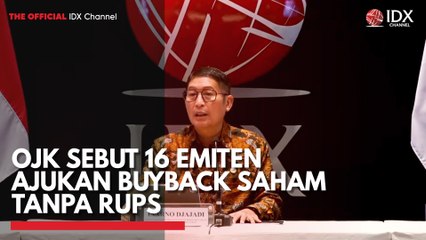 OJK Sebut 16 Emiten Ajukan Buyback Saham Tanpa RUPS