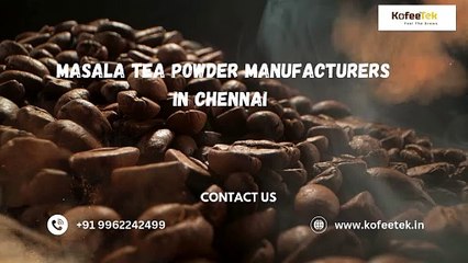 Masala Tea Powder Manufacturers in Chennai  - Kofeetek