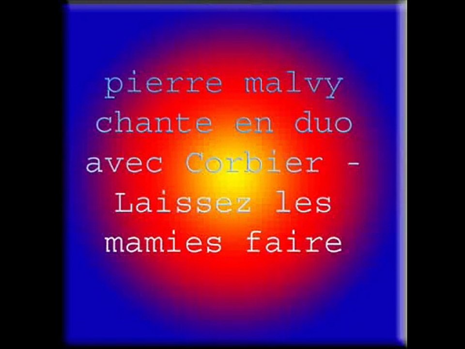 pierre malvy chante en duo avec Corbier - Laissez les mamies faire
