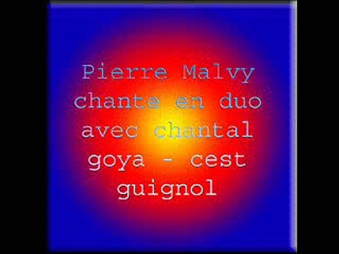 Pierre Malvy chante en duo avec chantal goya - c est guignol