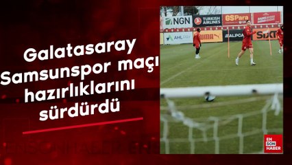 Galatasaray, Samsunspor maçı hazırlıklarını sürdürdü