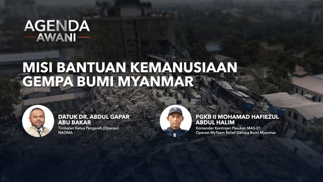 Agenda AWANI: Operasi MyTeam Relief Gempa Bumi Myanmar
