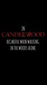 In CANDLEWOOD Becareful When Walking In The Woods Alone