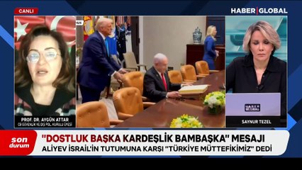 Prof. Dr. Aygün Attar, Aliyev'in Türkiye mesajlarını değerlendirdi