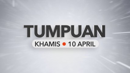 Tumpuan Khamis – 10 April 2025