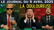 Droits de douane : Trump entre en guerre ? - JT du mercredi 9 avril 2025
