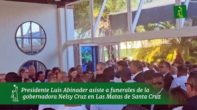Presidente Luis Abinader asiste a funerales de la gobernadora Nelsy Cruz en Las Matas de Santa Cruz