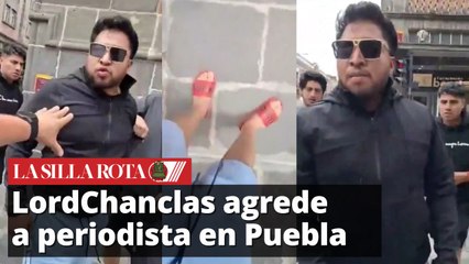 LordChanclas ataca a reportero agredido por grabar obstrucción vial
