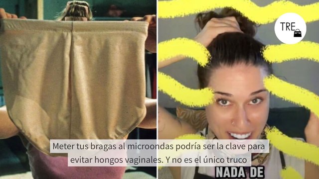 Meter tus bragas al microondas podría ser la clave para evitar hongos vaginales. Y no es el único truco