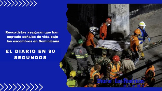Rescatistas aseguran que han captado señales de vida bajo los escombros en Dominicana | El Diario en 90 segundos