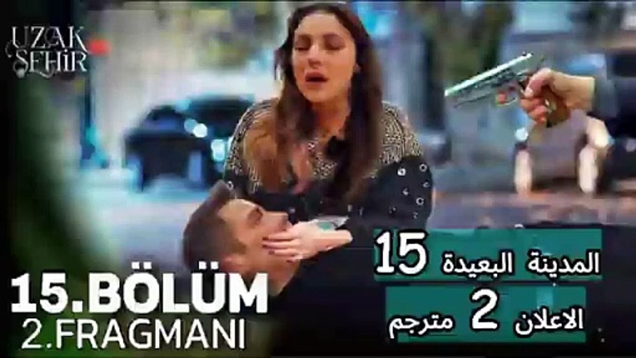 مسلسل المدينة البعيدة الحلقة 15 الإعلان 2 مترجم مواجهة نارية وخيانة غير متوقعة