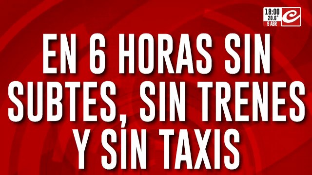 En 6 horas sin Subtes, sin trenes y sin taxis