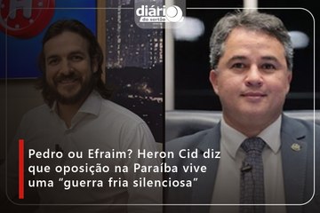 Pedro ou Efraim? Heron Cid diz que oposição na Paraíba vive uma “guerra fria silenciosa”