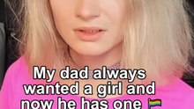 My dad always wanted a girl and now he has one 🏳‍🌈