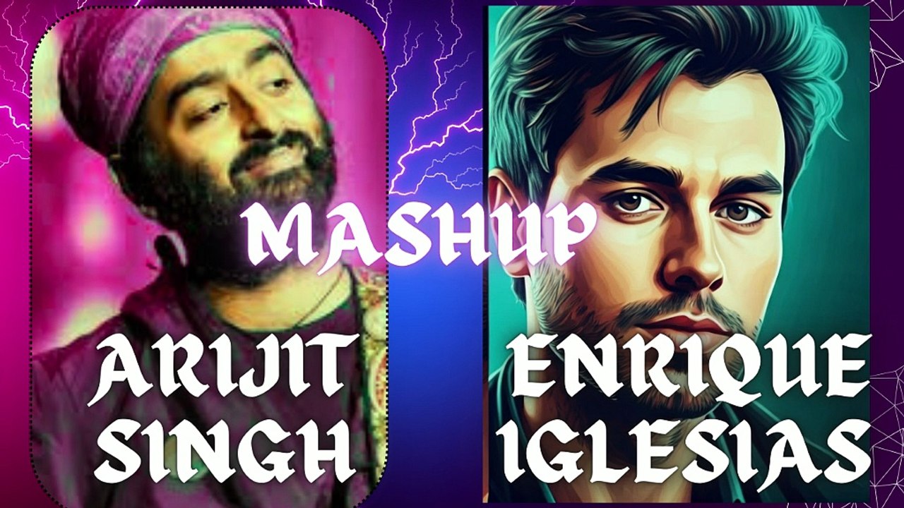 Feeling Of Love Mashup | Arijit Singh Songs| Enrique Iglesias | Best Mashup Of Arijit Singh & Enrique Iglesias Songs