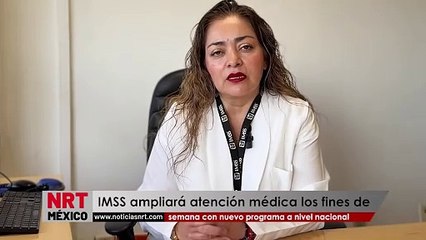 IMSS ampliará atención médica los fines de semana con nuevo programa a nivel nacional