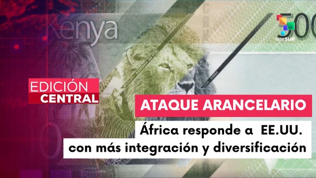 África desafía los aranceles de EE.UU. con integración y nuevas alianzas comerciales