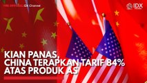 Kian Panas, China Terapkan Tarif 84% Atas Produk AS