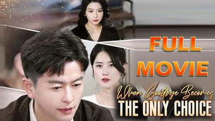 When Goodbye Becomes The Only Choice Full Episode