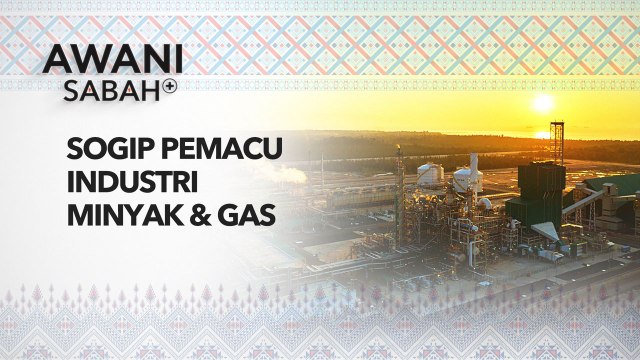 AWANI Sabah+: Sogip Pemacu Industri Minyak & Gas