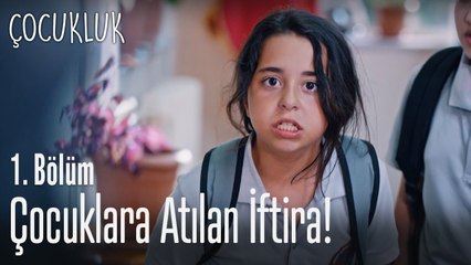 Çocuklara atılan iftira! - Çocukluk 1. Bölüm