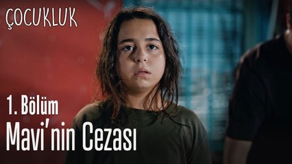 Mavi'nin cezası - Çocukluk 1. Bölüm