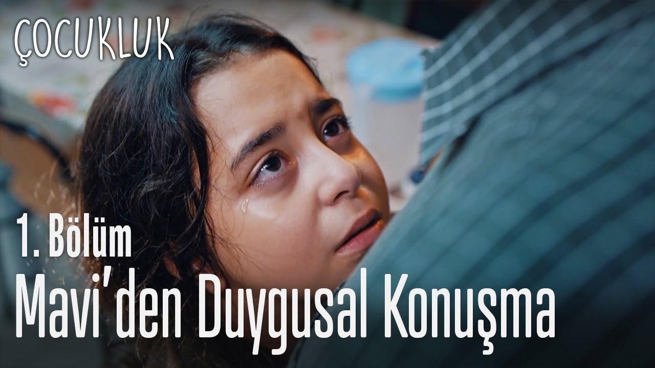 Mavi'den duygusal konuşma - Çocukluk 1. Bölüm