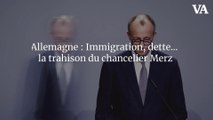 Allemagne : Immigration, dette… la trahison du chancelier Merz