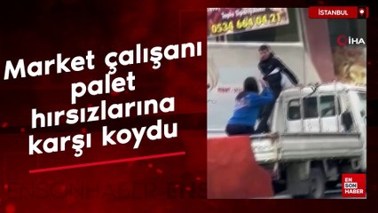 İstanbul'da market çalışanı kız, palet hırsızlarına karşı koydu