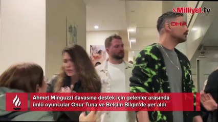 Ahmet Minguzzi davasına destek için gelenler arasında ünlü oyuncular Onur Tuna ve Belçim Bilgin’de yer aldı