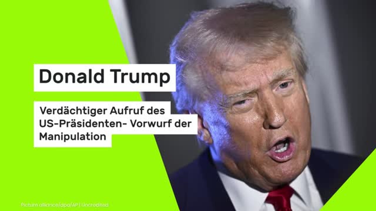 Donald Trump: Verdächtiger Aufruf des US-Präsidenten - Vorwurf der Manipulation