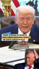 El decreto de Trump para poder ducharse a gusto: "Me gusta cuidar mi pelo"