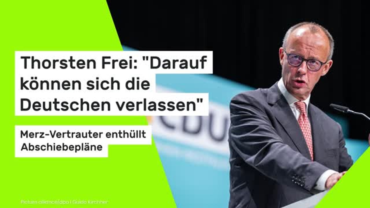 Thorsten Frei: 'Darauf können sich die Deutschen verlassen': Merz-Vertrauter enthüllt Abschiebepläne
