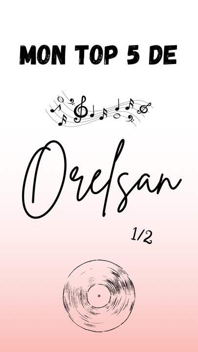 Mon top 5 de Orelsan 1/2