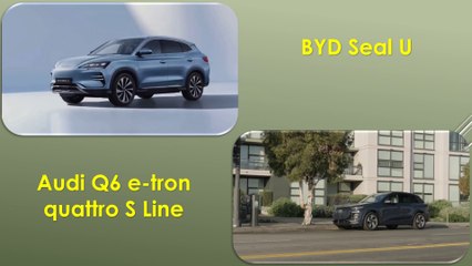 2025 Audi Q6 e-tron quattro S Line VS 2025 BYD Seal U