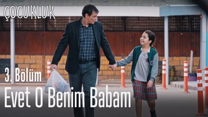 Evet o benim babam - Çocukluk 3. Bölüm