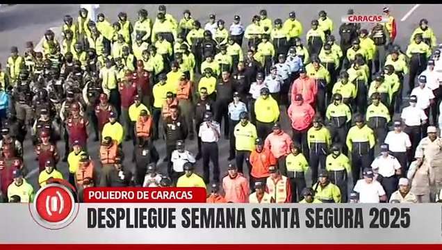 Desplegados más de 185 mil funcionarios a nivel nacional para esta Semana Santa Segura 2025