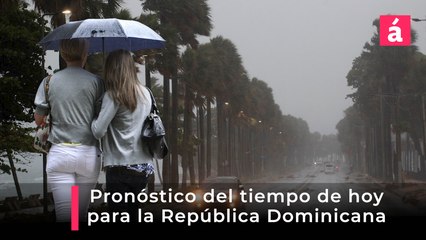 Pronóstico del tiempo para hoy viernes 11 y mañana sábado 12 de abril en República Dominicana