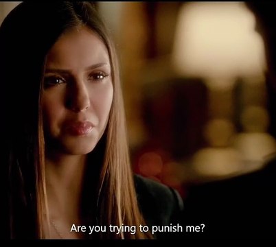 Elena: Stefan are you trying to punish me | The Vampire Diaries