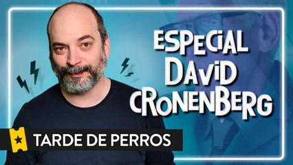 Tarde de perros: Especial David Cronenberg