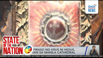 Relic ng piraso ng krus ni Hesus, masisilayan sa Manila Cathedral | SONA