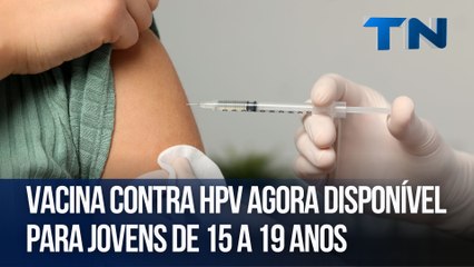 Vacina contra HPV agora disponível para jovens de 15 a 19 anos
