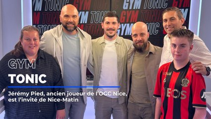 Jérémy Pied, ancien joueur de l'OGC Nice, est l'invité de Gym Tonic