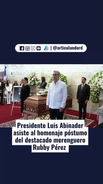 Presidente Luis Abinader asiste al homenaje póstumo del destacado merenguero Rubby Pérez