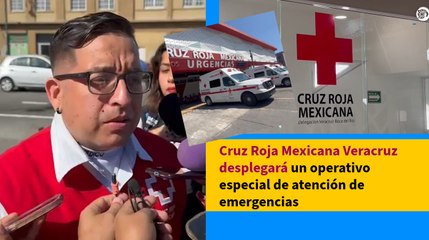 Cruz Roja Mexicana Veracruz desplegará un operativo especial de atención de emergencias