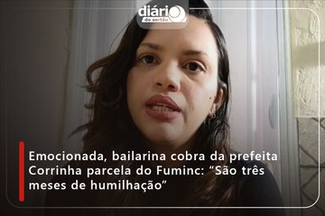 Emocionada, bailarina cobra da prefeita Corrinha parcela do Fuminc: “São três meses de humilhação”