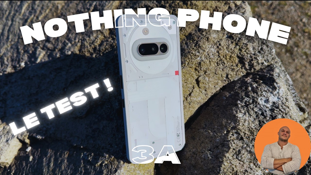 TEST NOTHING PHONE 3A :  Le meilleur équilibre a moins de 350€ ?