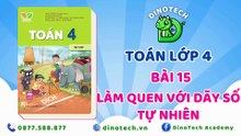 Toán lớp 4 - Bài 15 Làm quen với dãy số tự nhiên || DINOTECH