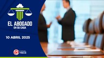 10 Abril 2025 | El Abogado en su Casa