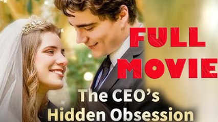 CEO's Hidden Obsession - Full Movie